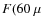 $F(60~\mu$