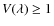 $V(\lambda)\geq1$