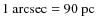 $1~{\rm arcsec}=90~{\rm pc}$