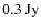 $0.3~{\rm Jy}$