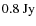 $0.8~{\rm Jy}$