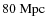 $80~{\rm Mpc}$