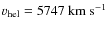 $v_{{\rm hel}}=5747~{\rm km~s}^{-1}$