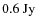 $0.6~{\rm Jy}$