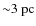 ${\sim}3~{\rm pc}$