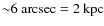 ${\sim}6~{\rm arcsec}=2~{\rm kpc}$
