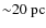 ${\sim}20~{\rm pc}$