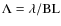 $\Lambda=\lambda/{\rm BL}$