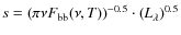 $s=\left(\pi\nu F_{{\rm bb}}(\nu,T)\right)^{-0.5}\cdot\left(L_{\lambda}\right)^{0.5}$