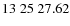 $13\;25\;27.62$