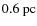 $0.6~{\rm pc}$