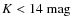 $K<14~{\rm mag}$