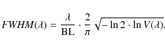 \begin{displaymath}%
{\it FWHM}(\lambda)=\frac{\lambda}{{\rm BL}}\cdot\frac{2}{\pi}\sqrt{-\ln2\cdot\ln V(\lambda)}.
\end{displaymath}