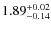 $1.89_{\rm -0.14}^{+0.02}$