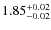 $1.85_{\rm -0.02}^{+0.02}$