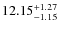 $12.15_{\rm -1.15}^{+1.27}$