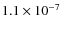 $1.1\times 10^{-7}$