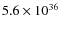 $5.6\times10^{36}$