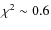 $\chi^2 \sim 0.6$