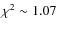 $\chi^2 \sim 1.07$