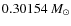 $0.30154~M_{\odot}$