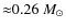 ${\approx}0.26~M_{\odot}$