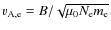 $v_{\rm A,e} = B
/ \sqrt{\mu_0 N_{\rm e} m_{\rm e}}$