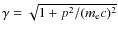 $\gamma = \sqrt{1 + p^2 \protect/ (m_{\rm e} c)^2}$