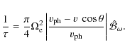 \begin{displaymath}\frac{1}{\tau} = \frac{\pi}{4} \Omega_{\rm e}^2 \left\vert\fr...
...~\cos\theta}{v_{ \rm ph}} \right\vert \hat{{\cal B}}_{\omega}.
\end{displaymath}