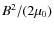 $B^2 / (2
\mu_0)$
