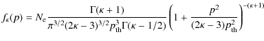 $\displaystyle f_{\kappa}(p) = N_{\rm e} \frac{\Gamma(\kappa + 1)}{\pi^{3/2} (2\...
...- 1/2)} \left(1 + \frac{p^2}{(2\kappa - 3)
p_{\rm th}^2}\right)^{-(\kappa + 1)}$