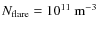 $N_{\rm flare} =
10^{11}~{\rm m}^{-3}$