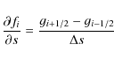 \begin{displaymath}\frac{\partial f_i}{\partial s} = \frac{g_{i+1/2} - g_{i-1/2}}{\Delta s}
\end{displaymath}