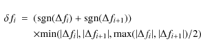 \begin{displaymath}\begin{array}{lll}
\delta f_i & = & ({\rm sgn}(\Delta f_i) + ...
...vert\Delta f_i\vert, \vert\Delta f_{i+1}\vert) / 2)
\end{array}\end{displaymath}
