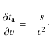 \begin{displaymath}\frac{\partial t_{\rm a}}{\partial v} = -\frac{s}{v^2}\cdot
\end{displaymath}