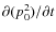 $\partial
(p_0^2) / \partial t$