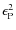 $\epsilon_{\rm P}^2$