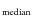 $_{\rm median}$