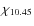 $\chi_{10.45}$