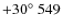 $+30^\circ~549$