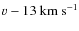 $v-13\hbox { km s}^{-1}$