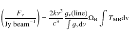 \begin{displaymath}
\biggl({F_\nu\over\hbox{Jy~beam}^{-1}}\biggr) = {2k\nu^3\ove...
...\nu {\rm d} \nu} \Omega_{\rm B} \int T_{\rm MB} {\rm d}{\rm v}
\end{displaymath}
