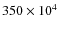 $350 \times 10^{4}$