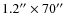 $1.2^{\prime\prime}\times 70^{\prime\prime}$