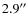 $2.9^{\prime\prime}$