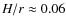 $H/r\approx0.06$