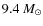 $9.4~{M_{\odot}}$