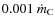 $0.001~\dot m_{\rm C}$
