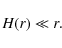 \begin{displaymath}%
H(r)\ll r.
\end{displaymath}