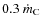 $0.3~\dot m_{\rm C}$